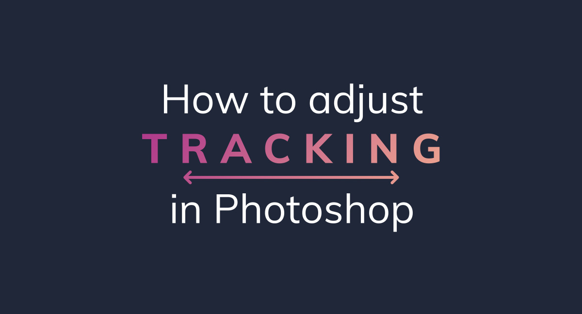 how-to-adjust-spacing-of-text-tracking-in-adobe-photoshop