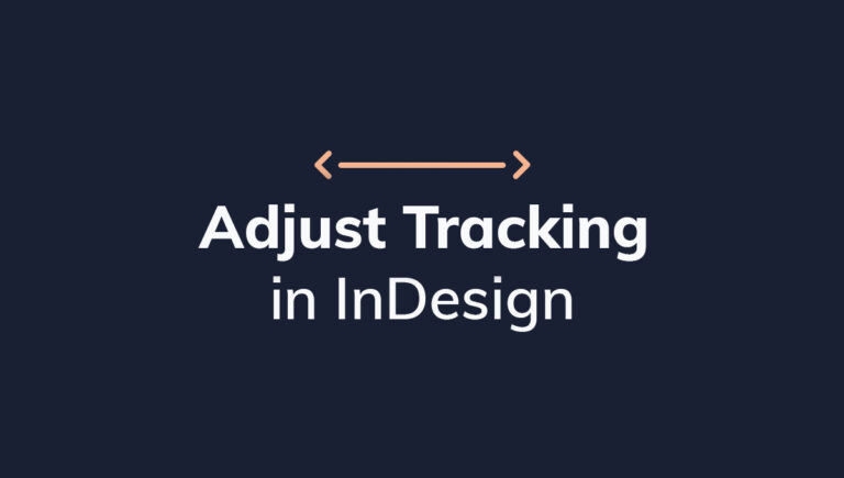 How to Adjust Tracking in Adobe InDesign